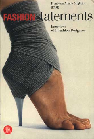 книга Fashion Statements: Interviews with Fashion Designers, автор: Francesca Alfano Miglietti